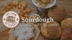 Cover Photo with many sourdough goodies and text that says "Sourdough with Savannah"